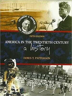 America in the Twentieth Century: A History by James T. Patterson