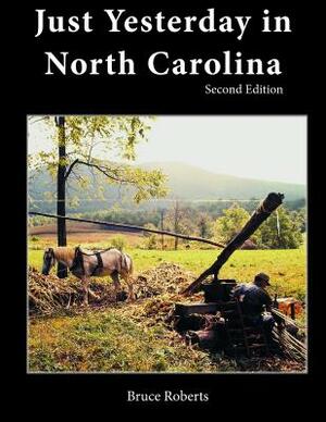 Just Yesterday in North Carolina: People and Places by Bruce Roberts