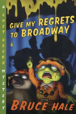 Give My Regrets to Broadway by Bruce Hale