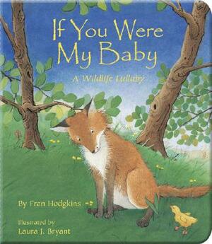 If You Were My Baby: A Wildlife Lullaby by Fran Hodgkins