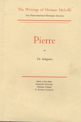 Pierre, or the Ambiguities: Volume Seven, Scholarly Edition by Herman Melville
