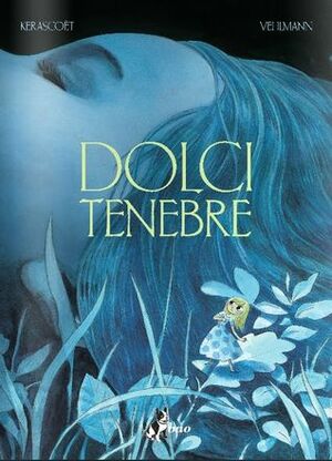 Dolci tenebre by Kerascoët, Fabien Vehlmann