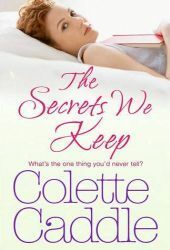 The Secrets We Keep by Colette Caddle