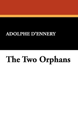 The Two Orphans by Adolphe D'Ennery