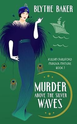 Murder Above the Silver Waves by Blythe Baker