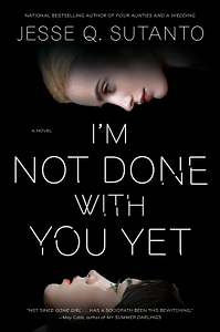 I'm Not Done with You Yet by Jesse Q. Sutanto