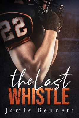 The Last Whistle by Jamie Bennett