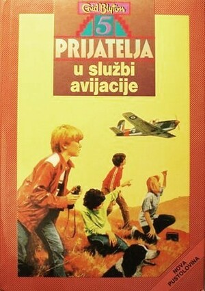 Pet prijatelja u službi avijacije by Enid Blyton, Gordana V. Popović, Betty Maxey