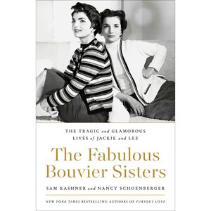 The Fabulous Bouvier Sisters by Sam Kashner