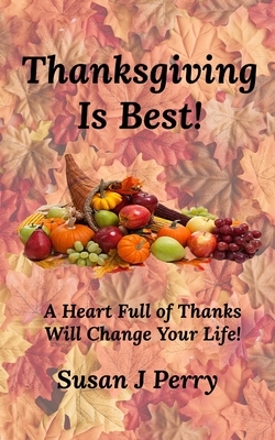 Thanksgiving Is Best! by Susan J. Perry