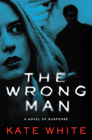 The Wrong Man by Kate White