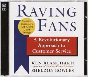 Raving Fans: A Revolutionary Approach to Customer Service by Kenneth Blanchard, Sheldon Bowles