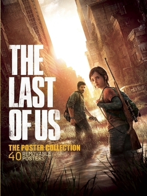 The Last of Us: The Poster Collection by Naughty Dog