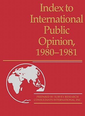 Index to International Public Opinion, 1980-1981 by Survey