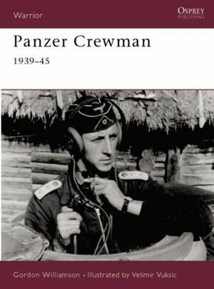 Panzer Crewman 1939–45 by Gordon Williamson, Velimir Vuksic