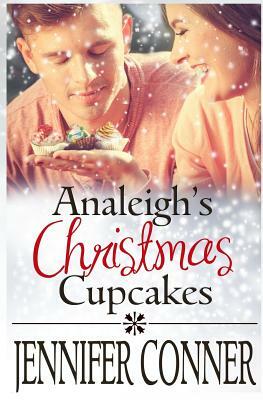 Analeigh's Christmas Cupcakes: Sweet Christmas Romance by Jennifer Conner