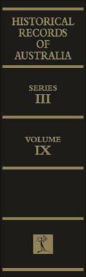 Historical Records of Australia, Volume IX: Resumed Series III: Despatches and Papers Relating to the History of Tasmania by Peter Chapman