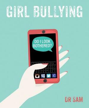 Girl Bullying: Do I Look Bothered? by Sam