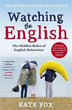 Watching the English: The International Bestseller Revised and Updated by Kate Fox