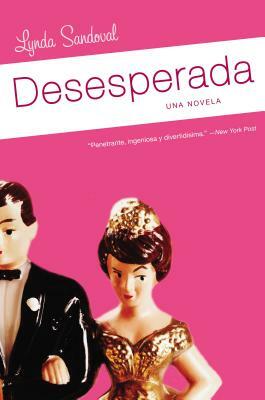 Desesperada: Una Novela by Lynda Sandoval