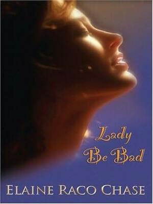Lady Be Bad by Elaine Raco Chase
