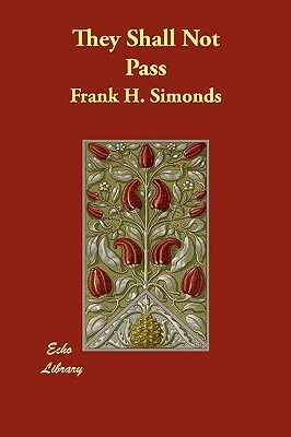 They Shall Not Pass by Frank H. Simonds