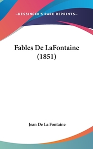 Fables De LaFontaine (1851) by Jean de La Fontaine