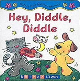 Hey, Diddle, Diddle (Baby's First Nursery Rhymes) by Brimax Books