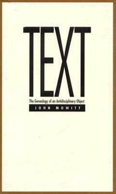 Text: The Genealogy of an Antidisciplinary Object by John Mowitt