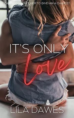 It's Only Love by Lila Dawes