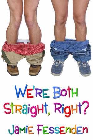 We're Both Straight, Right? by Jamie Fessenden