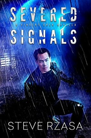 Severed Signals: A Vincent Chen Novella by Steve Rzasa