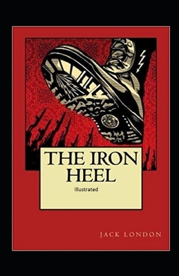 The Iron Heel Illustrated by Jack London