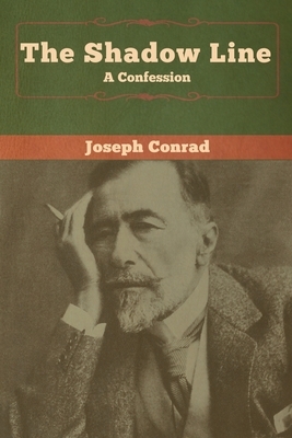 The Shadow Line: A Confession by Joseph Conrad