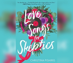 Love Songs for Skeptics by Christina Pishiris