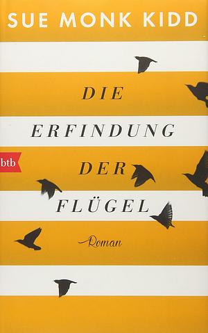 Die Erfindung der Flügel: Roman by Sue Monk Kidd