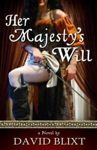 Her Majesty's Will by David Blixt
