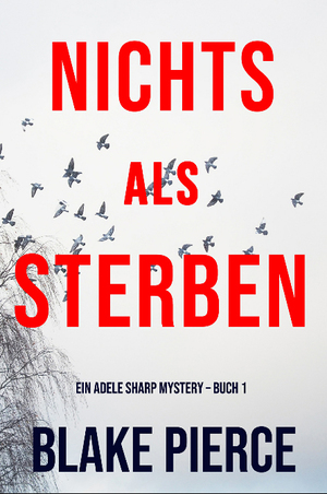 Nichts Als Sterben by Blake Pierce