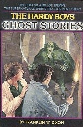 The Hardy Boys Ghost Stories by Franklin W. Dixon