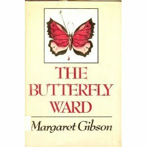The Butterfly Ward by Margaret Gibson