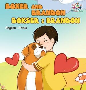 Boxer and Brandon (English Polish children's book): Polish Kids Book by Kidkiddos Books, Inna Nusinsky