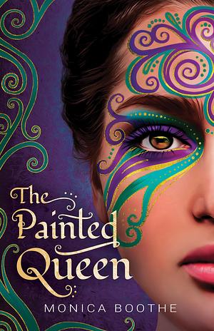 The Painted Queen by Monica Boothe, Monica Boothe