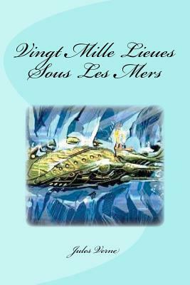 Vingt Mille Lieues Sous Les Mers by Jules Verne