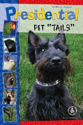 Presidential Pet Tails by Kathleen M. Muldoon