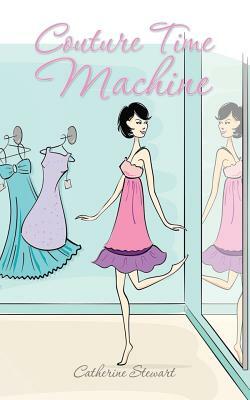 Couture Time Machine by Catherine Stewart