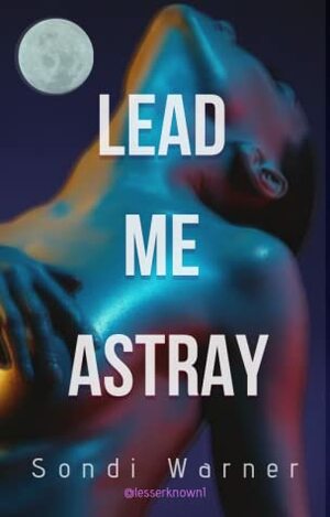 Lead Me Astray by Sondi Warner