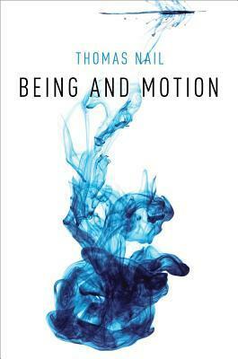 Being and Motion by Thomas Nail