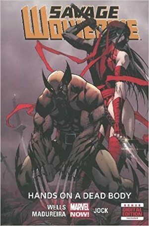 Savage Wolverine Vol. 2: Hands on a Dead Body by Zeb Wells, Jock