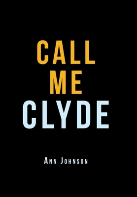 Call Me Clyde by Ann Johnson