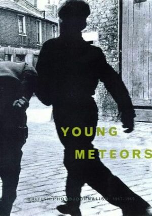 YOUNG METEORS: BRITISH PHOTOJOURNALISM: 1957-1965. by Martin Harrison